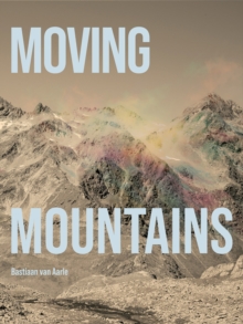 Image for Bastiaan van Aarle - moving mountains