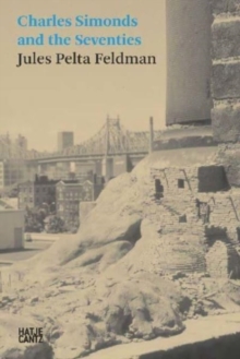 Image for Jules Pelta Feldman: Charles Simonds and the Seventies