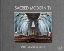 Image for Sacred modernity  : the holy embrace of modernist architecture