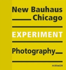 New Bauhaus Chicago: Experiment Photography