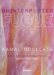 Uninterrupted Fugue: Art by Kamal Boullata