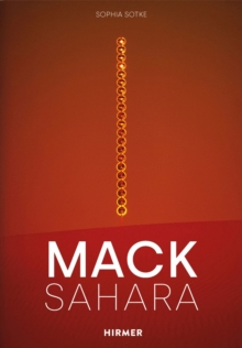 Mack – Sahara: From Zero to Land Art: Heinz Mack’s “Sahara Project” (1959-1997)