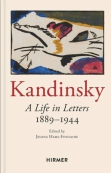 Image for Wassily Kandinsky: A Life in Letters 1889-1944