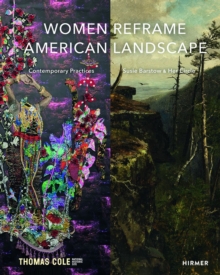 Women Reframe American Landscape: Susie Barstow and her Circle – Contemporary Practices