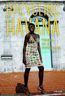 Image for Upcycling Havana: Fashion, Art & Architecture