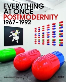 Everything at Once: Postmodernity 1967 – 1992