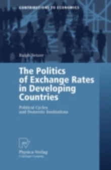 Image for The politics of exchange rates in developing countries: political cycles and domestic institutions
