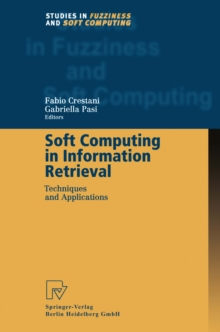Image for Soft computing in information retrieval: techniques and applications
