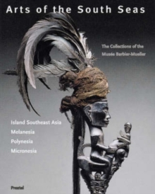 Image for Arts of the South Seas  : island Southeast Asia, Melanesia, Polynesia, Micronesia
