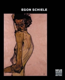 Image for Egon Schiele  : the Ronald S. Lauder and Serge Sabarsky collections