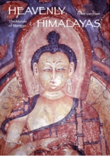 Image for Heavenly Himalayas  : the murals of Mangyu and other discoveries in Ladakh