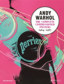 Andy Warhol: The Complete Commissioned Posters 1964-1987