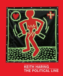 Keith Haring: The Political Line