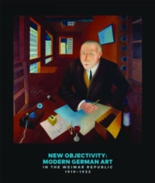 Image for New objectivity  : modern German art in the Weimar Republic, 1919-1933