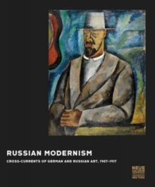 Image for Russian Modernism: Cross-Currents of German and Russian Art, 1907-1917