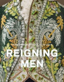 Image for Reigning men  : fashion in menswear, 1715-2015