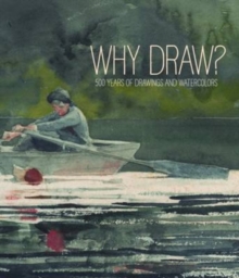 Image for Why draw?  : 500 years of drawings and watercolors at Bowdoin College