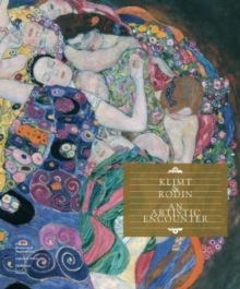 Image for Gustav Klimt  : dialogues with Auguste Rodin