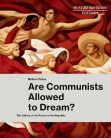 Image for Are communists allowed to dream?  : the gallery of the Palace of the Republic