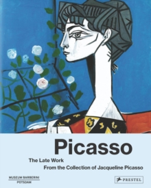 Image for Picasso  : the late work from the collection of Jacqueline Picasso
