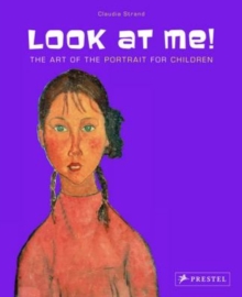 Image for Look at me!  : the art of the portrait for children