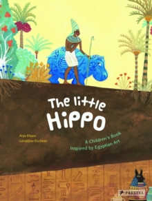 Little Hippo: A Children's Book Inspired by Egyptian Art