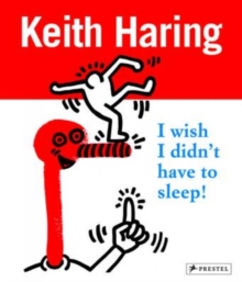 Image for Keith Haring - I wish I didn't have to sleep