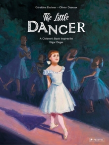 The Little Dancer: A Children’s Book Inspired by Edgar Degas