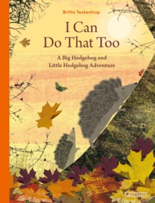 Image for I Can Do That Too : A Big Hedgehog and Little Hedgehog Adventure