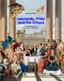 Image for Leonardo, Frida and the others  : the history of art, 800 years - 100 artists