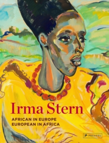 Irma Stern: African in Europe – European in Africa