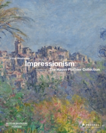 Impressionism: The Hasso Plattner Collection