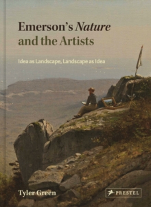 Emerson’s Nature and the Artists: Idea as Landscape, Landscape as Idea