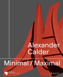 Image for Alexander Calder - minimal maximal