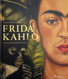 Frida Kahlo: The Painter and Her Work