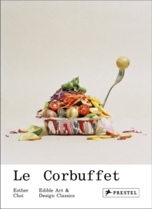 Le Corbuffet: Edible Art and Design Classics