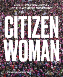 Citizen Woman: An Illustrated History of the Women’s Movement