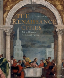 The Renaissance Cities: Art in Florence, Rome and Venice