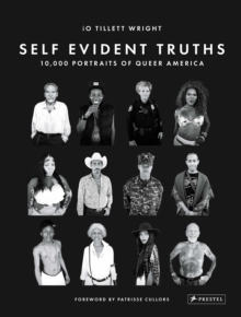 Image for Self Evident Truths : 10,000 Portraits of Queer America