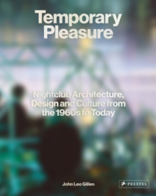 Image for Temporary pleasure  : nightclub architecture, design and culture from the 1960s to today