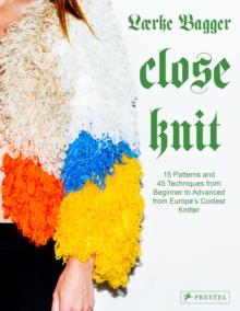 Image for Close knit  : 15 patterns and 45 techniques from beginner to advanced from Europe's coolest knitter