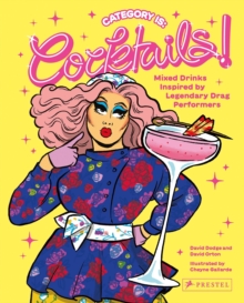Image for Category is, cocktails!  : mixed drinks inspired by legendary drag performers