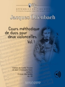 Cours methodique de duos pour deux violoncelles Vol. 1: Edition de Cyrille Tricoire et Jean-Christophe Keck. Vol. 1. op. 49. 2 cellos. Performing score.