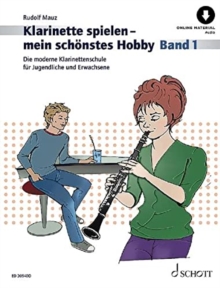Klarinette spielen – mein schonstes Hobby: Die moderne Klarinettenschule fur Jugendliche und Erwachsene. Vol. 1. clarinet.