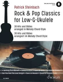 Rock & Pop Classics for “Low G”-Ukulele: 30 Hits and Oldies arranged in Melody-Chord-Style for Ukulele in Low G-tuning