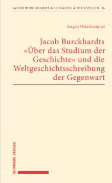 Image for Jacob Burckhardts &quote;uber Das Studium Der Geschichte&quote; Und Die Weltgeschichtsschreibung Der Gegenwart