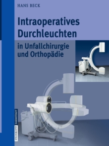 Image for Intraoperatives Durchleuchten in Unfallchirurgie und Orthopadie