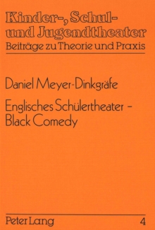 Image for Englisches Schuelertheater - Black Comedy : Theorie Und Praxis Einer Englischsprachigen Theater-Arbeitsgemeinschaft in Der Gymnasialen Oberstufe