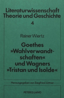 Image for Goethes Â«WahlverwandtschaftenÂ» und Wagners Â«Tristan und IsoldeÂ»