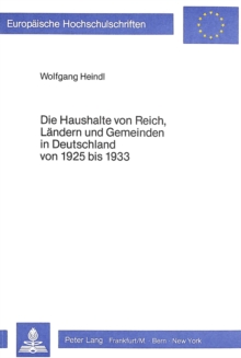 Die Haushalte von Reich, Laendern und Gemeinden in Deutschland von 1925 bis 1933